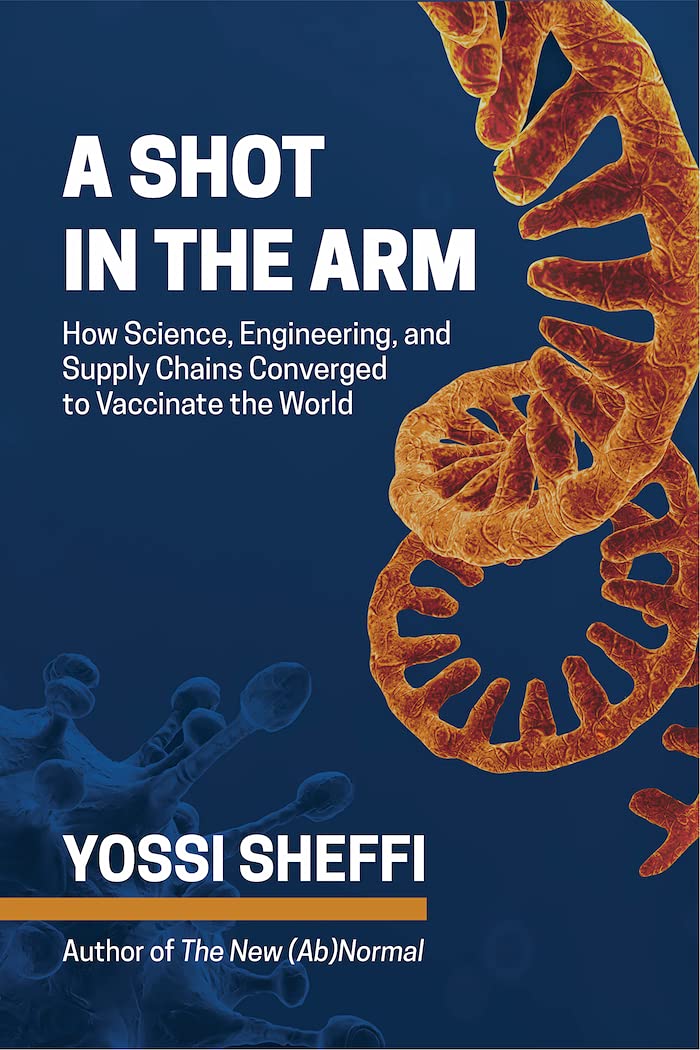 A Shot in the Arm: How Science, Engineering, and Supply Chains Converged to Vaccinate the World (Kindle Edition)