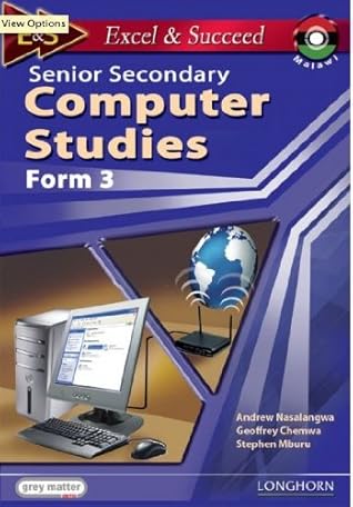 Excel and Succeed Malawi: Senior Secondary Computer Studies; Form 3 by ...