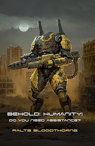 Do You Need Assistance: Behold: Humanity! (Behold, Humanity! #2)