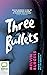 Three Bullets