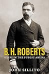 Book cover for B. H. Roberts: A Life in the Public Arena