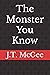 The Monster You Know