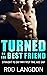 Turned by the Best Friend: ...