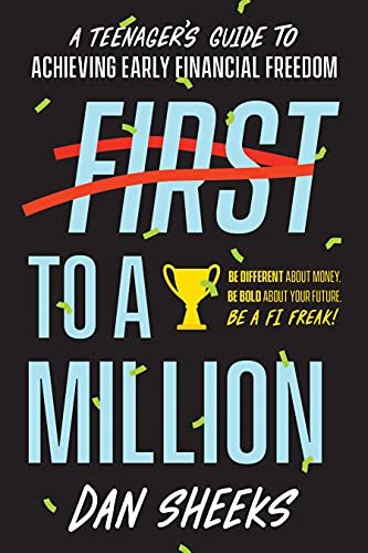 First to a Million: A Teenager’s Guide to Achieving Early Financial Freedom (Kindle Edition)