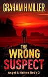 The Wrong Suspect: A compelling mystery with a strong female detective (Angel & Haines Book 3)