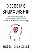 Decoding Sponsorship: The Secret Strategy to Accelerate Your Career and Launch Into Leadership