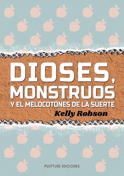 Portada de Dioses, monstruos y el Melocotones de la suerte, de Kelly Robson