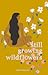 Still Growing Wildflowers by Alisha Christensen