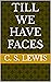 Till We Have Faces by C.S. Lewis