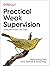 Practical Weak Supervision:...