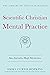 Scientific Christian Mental Practice: Also Includes High Mysticism: (The Library of Spiritual Wisdom)