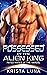 Possessed by the Alien King by Krista Luna