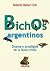 Bichos argentinos: dramas y prodigios del bicherío
