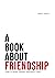 A Book About Friendship: Ho...