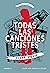 Todas las canciones tristes