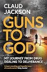 Guns to God: My j...