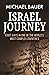 Israel Journey: Eight Days In One Of The World's Most Complex Countries
