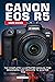 Canon EOS R5 User Guide by Richard Boyle