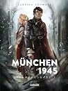 München 1945 Gesamtausgabe 1: Eine Liebesgeschichte am Ende des Krieges München 1945 Gesamtausgabe 1: Eine Liebesgeschichte am Ende des Krieges