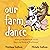 Our Farm Dance: A Barnyard ...
