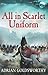 All in Scarlet Uniform (Napoleonic Wars #4)
