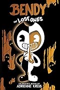 The Lost Ones (Bendy and the Ink Machine #2)