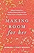 Making Room for Her: Biblic...