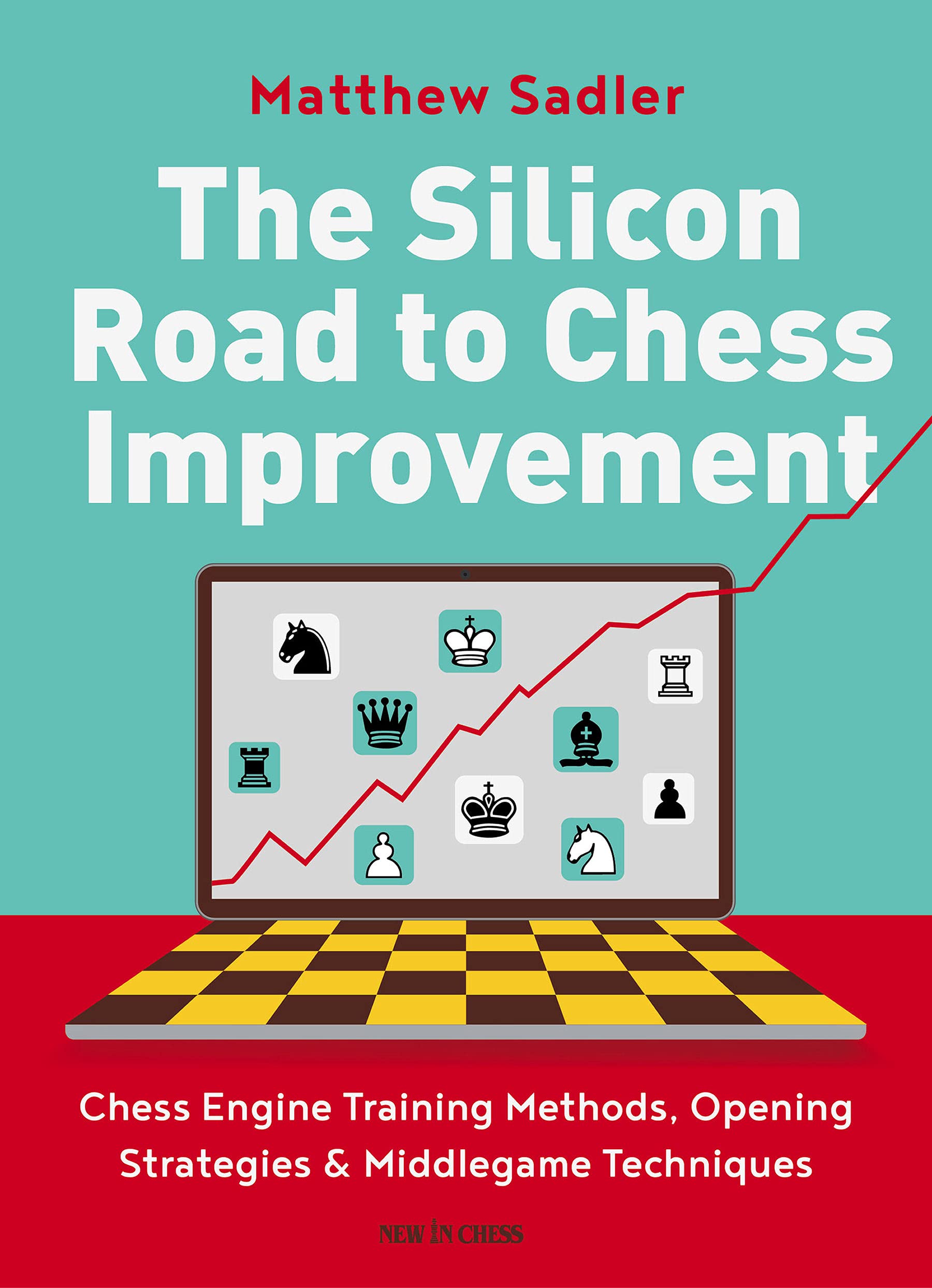 The Silicon Road to Chess Improvement: Chess Engine Training Methods, Opening Strategies & Middlegame Techniques (Paperback)