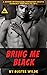 Bring Me Black by Bustee Wilde