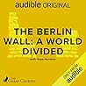 The Berlin Wall by Hope M. Harrison The Berlin Wall by Hope M. Harrison
