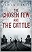 The Chosen Few and the Cattle: By Darian Kiener