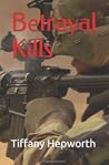 Betrayal Kills by Tiffany Hepworth
