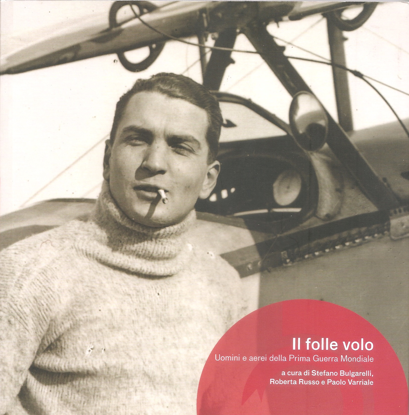 Il folle volo: uomini e aerei della Prima Guerra Mondiale