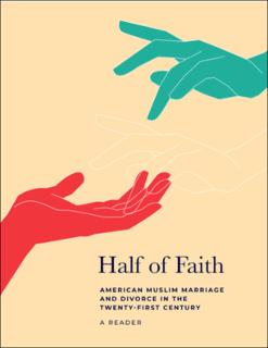 Half of Faith: American Muslim Marriage and Divorce in the Twenty-First Century