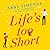Life's Too Short (The Frien...