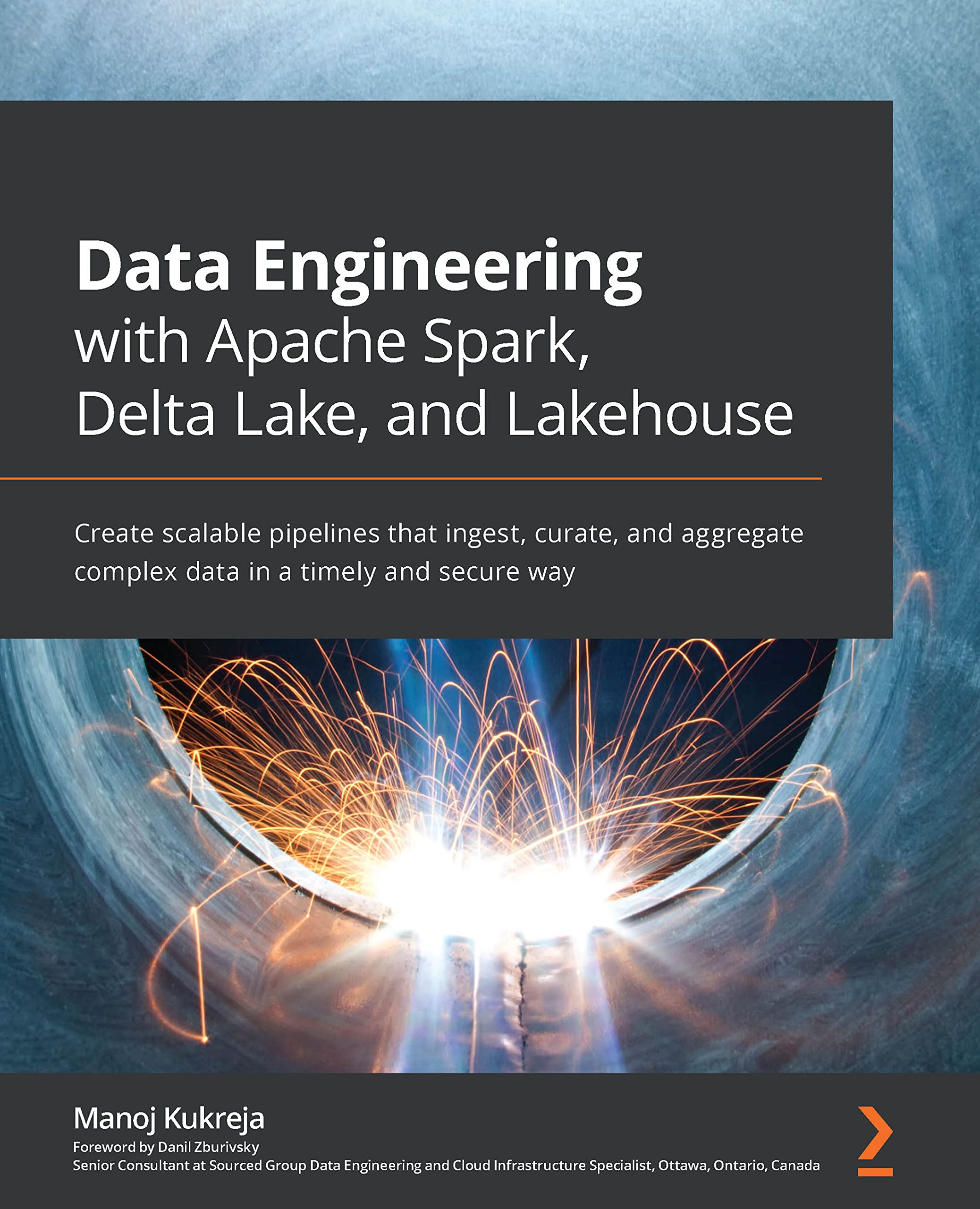 Data Engineering with Apache Spark, Delta Lake, and Lakehouse: Create scalable pipelines that ingest, curate, and aggregate complex data in a timely and secure way (Kindle Edition)