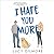 I Hate You More