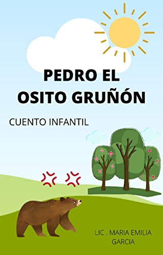PEDRO EL OSITO GRUÑÓN: CUENTO INFANTIL (Cuentos Infantiles - Disfrutando aprendiendo)