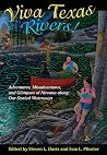 Viva Texas Rivers!: Adventures, Misadventures, and Glimpses of Nirvana along Our Storied Waterways (Wittliff Collections Literary Series) Viva Texas Rivers!: Adventures, Misadventures, and Glimpses of Nirvana along Our Storied Waterways (Wittliff Collections Literary Series)