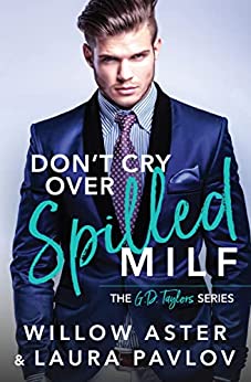 Don't Cry Over Spilled MILF (The G.D. Taylors, #4)