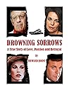 Drowning Sorrows: A True Story of Love, Passion and Betrayal