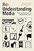 Re-Understanding Media by Sarah Sharma