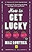 How to Get Lucky (Harriman Classics): 13 techniques for discovering and taking advantage of life’s good breaks