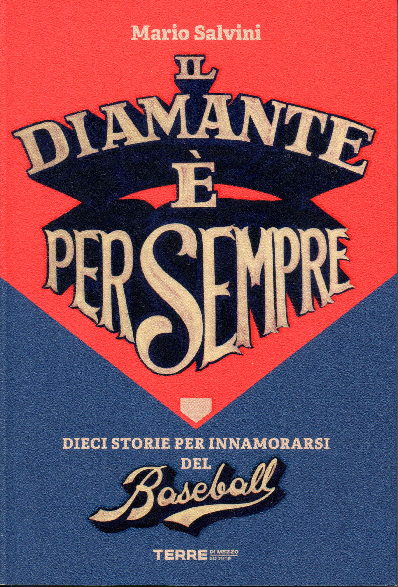 Il diamante è per sempre. Dieci storie per innamorarsi del Baseball (Paperback)