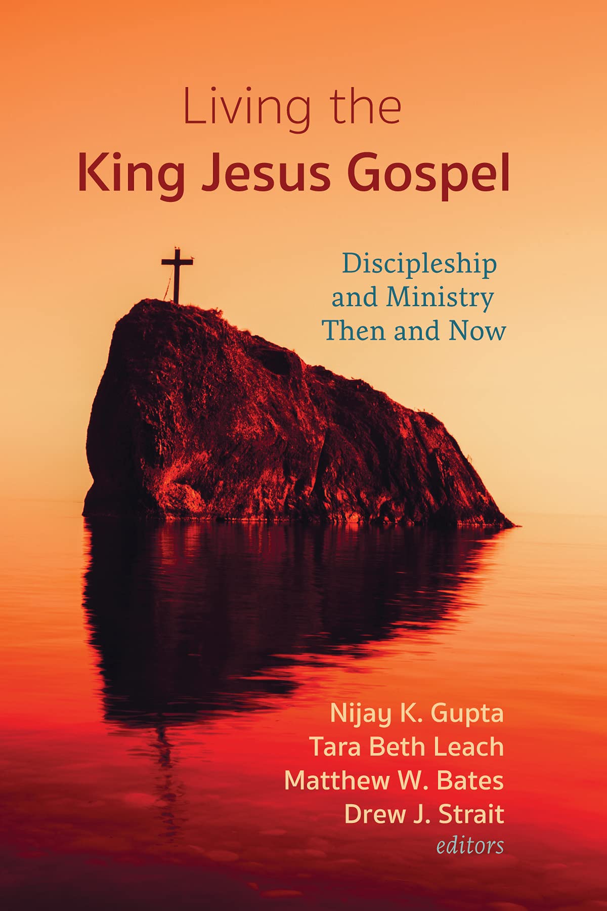 Living the King Jesus Gospel: Discipleship and Ministry Then and Now (A Tribute to Scot McKnight)