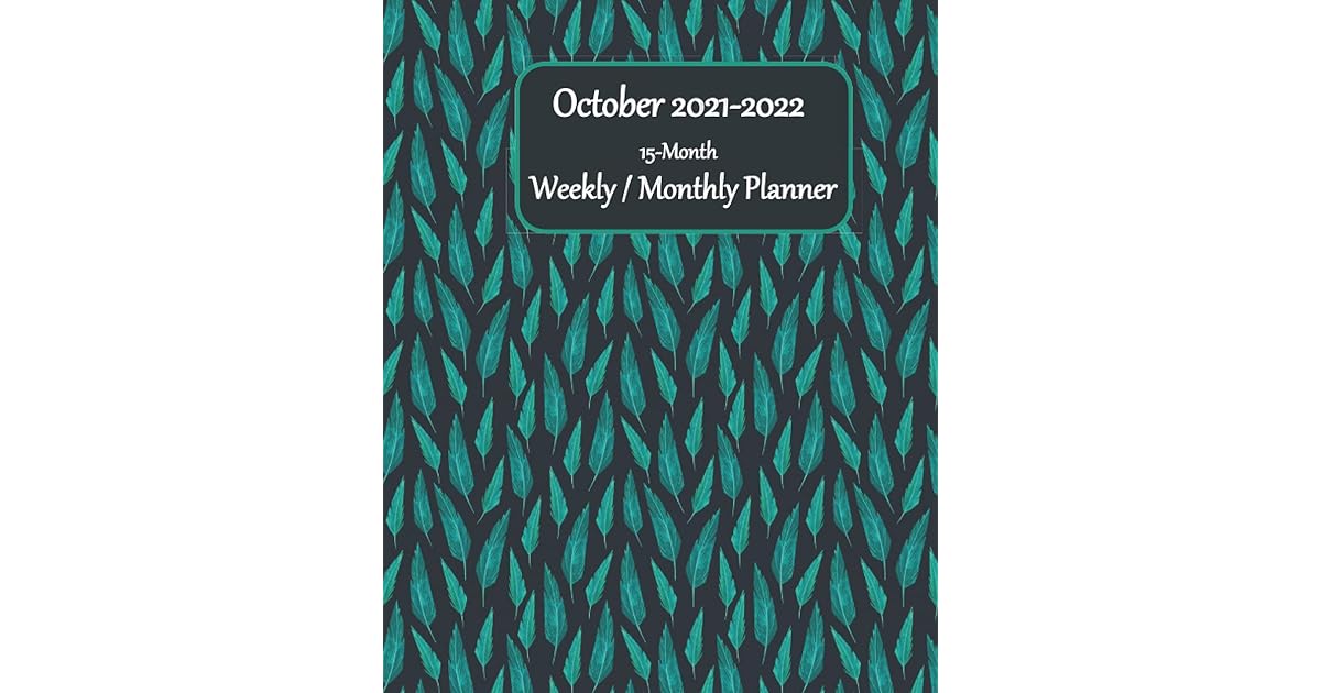 October 2021 2022 15 Month Weekly Monthly Planner Starts October october-2021-2022-15-month-weekly-monthly-planner-starts-october