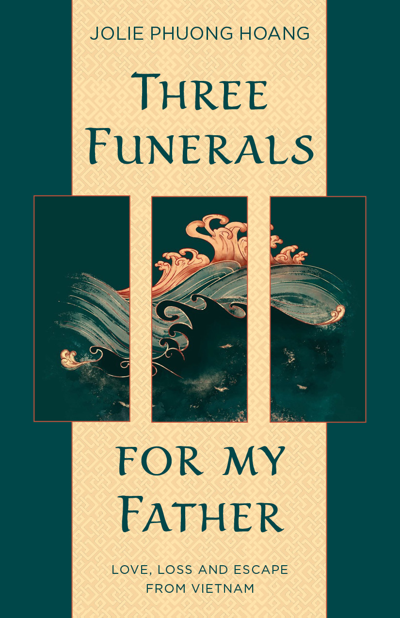 Three Funerals for My Father: Love, Loss and Escape from Vietnam (Paperback)