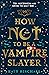 How Not To Be A Vampire Slayer