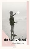 De huisvriend by Heleen Debruyne