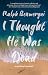 I Thought He Was Dead: A Sp...